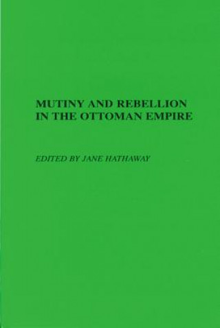 Carte Mutiny and Rebellion in the Ottoman Empire Jane Hathaway