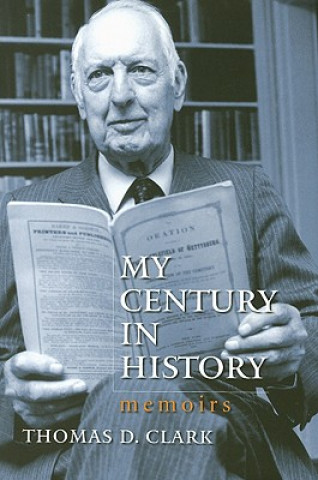Carte My Century in History Thomas D. Clark