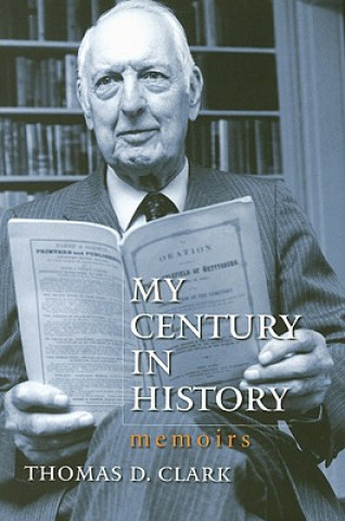 Knjiga My Century in History Thomas D. Clark