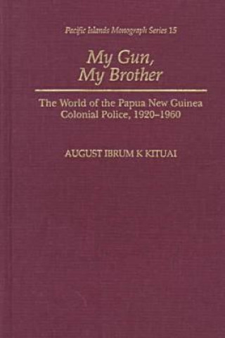 Libro My Gun, My Brother August Ibrum K. Kituai