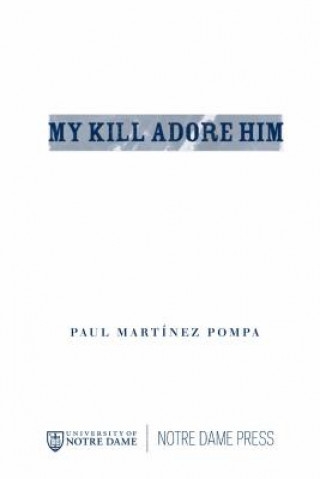 Kniha My Kill Adore Him Paul Martinez Pompa