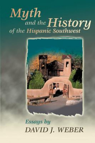 Kniha Myth and the History of the Hispanic Southwest David J. Weber