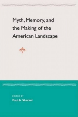 Kniha Myth, Memory. And The Making Of The American Landscape 