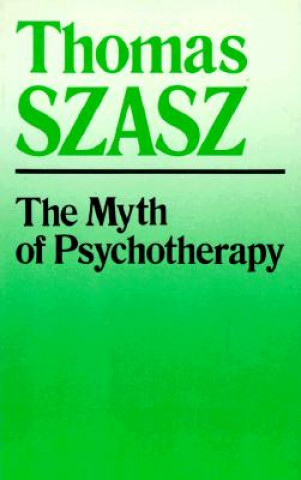 Könyv Myth of Psychotherapy Thomas Szasz