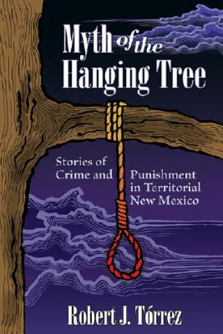 Carte Myth of the Hanging Tree Robert J. Torrez