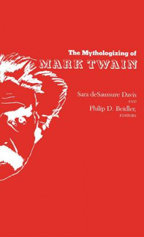 Livre Mythologizing of Mark Twain Philip D. Beidler