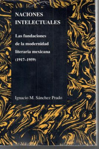 Książka Naciones Intelectuales Ignacio M. Sanchez Prado