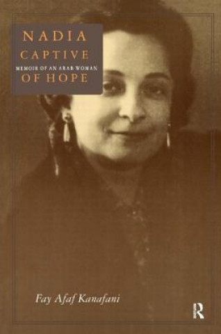 Livre Nadia, Captive of Hope: Memoir of an Arab Woman Fay Afaf Kanafani