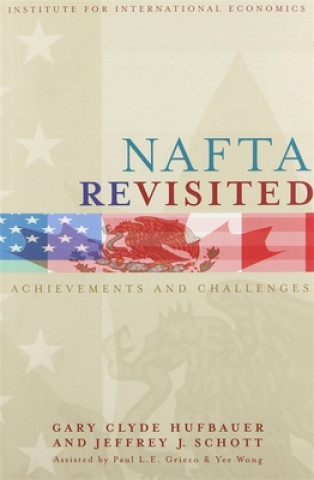 Книга NAFTA Revisited - Achievements and Challenges Jeffrey J. Schott