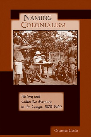 Kniha Naming Colonialism Osumaka Likaka