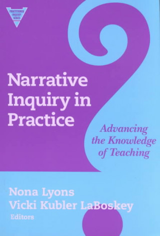 Knjiga Narrative Inquiry in Practice Vicki Kubler LaBoskey