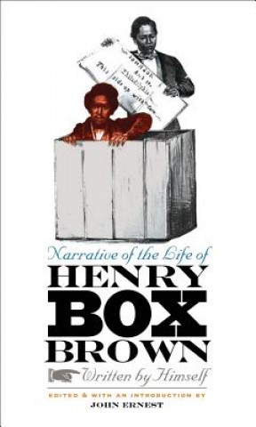 Buch Narrative of the Life of Henry Box Brown, Written by Himself Henry Box Brown