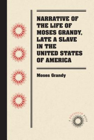 Kniha Narrative of the Life of Moses Grandy, Late a Slave in the United States of America Moses Grandy