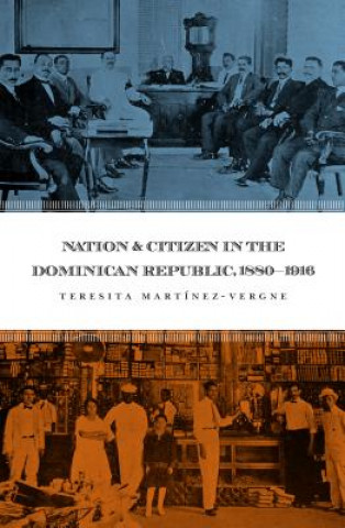 Βιβλίο Nation and Citizen in the Dominican Republic, 1880-1916 Teresita Martinez-Vergne