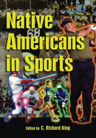 Knjiga Native Americans in Sports Professor C. Richard King