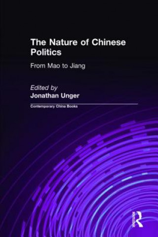 Könyv Nature of Chinese Politics: From Mao to Jiang Jonathan Unger