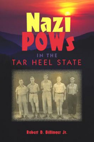 Carte Nazi POWs in the Tar Heel State Robert D. Billinger