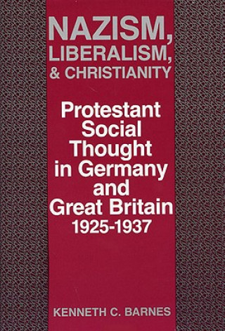 Kniha Nazism, Liberalism, and Christianity Kenneth C Barnes