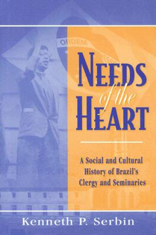 Kniha Needs of the Heart Kenneth P. Serbin