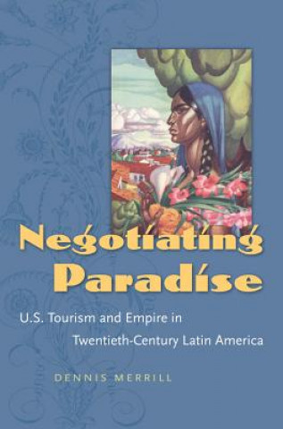 Livre Negotiating Paradise Dennis Merrill