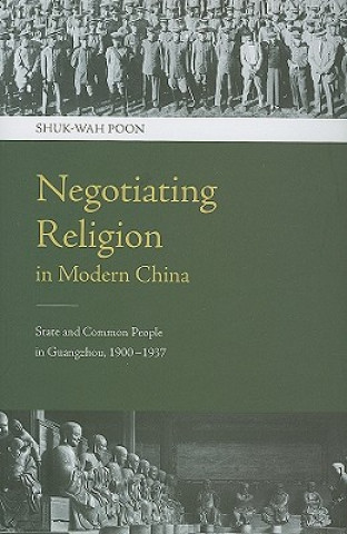 Carte Negotiating Religion in Modern China Shuk-Wah Poon