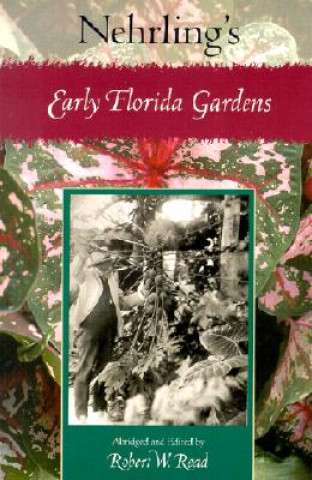 Knjiga Nehrling's Early Florida Gardens Henry Nehrling