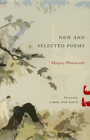 Kniha New and Selected Poems Marjory Wentworth
