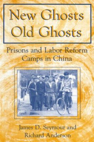 Book New Ghosts, Old Ghosts: Prisons and Labor Reform Camps in China Richard Anderson