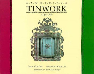 Kniha New Mexican Tinwork 1840-1940 Maurice Dixon