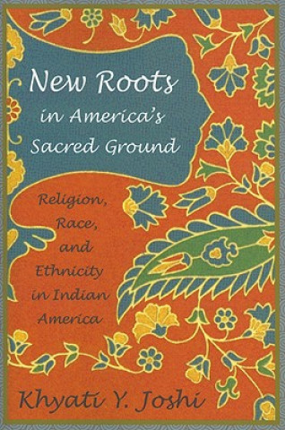 Kniha New Roots in America's Sacred Ground Khyati Y. Joshi