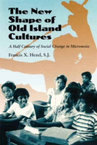 Kniha New Shape of Old Island Cultures S.J. Hezel