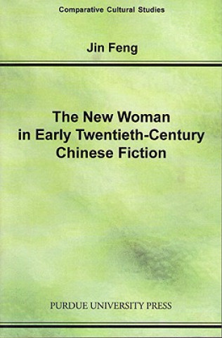 Book New Woman In Early Twentieth-Century Chinese Fiction Jin Feng