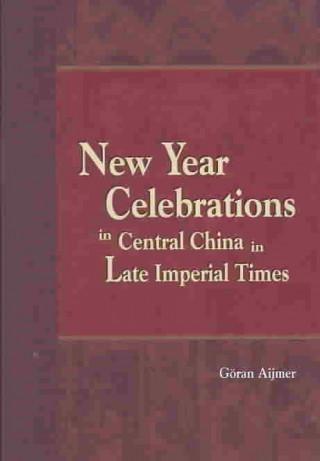 Książka New Year Celebrations in Central China in Late Imperial Times Goran Aijmer