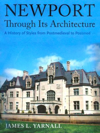 Livre Newport Through Its Architecture James L. Yarnall