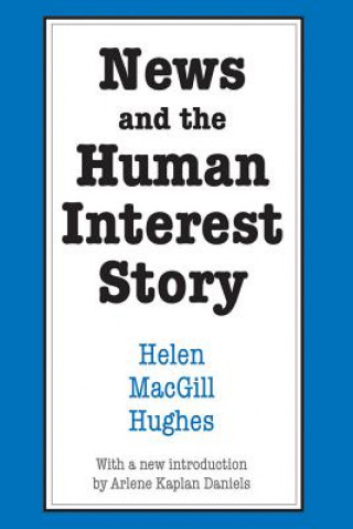 Kniha News and the Human Interest Story Helen MacGill Hughes