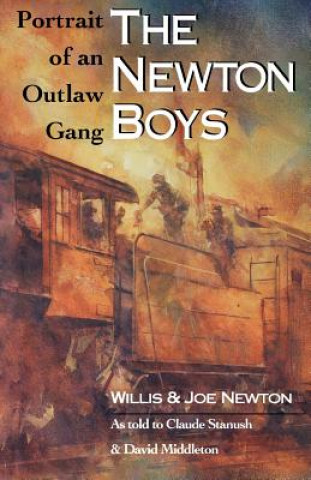 Książka Newton Boys: Portrait Of An Outlaw Gang Joe Newton