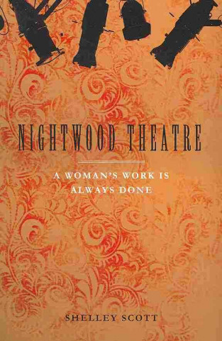 Kniha Nightwood Theatre Shelley Scott