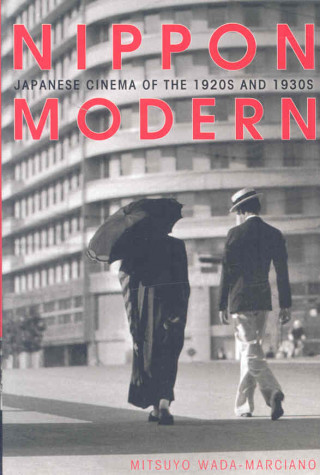 Carte Nippon Modern: Japanese Cinema Of The 1920S And 1930S Mitsuyo Wada-Marciano