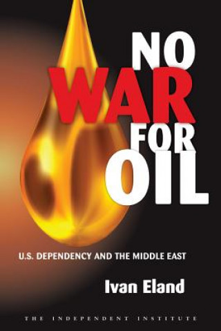 Könyv No War for Oil Ivan Eland