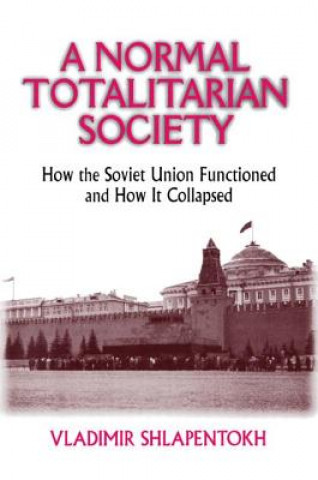 Kniha Normal Totalitarian Society Vladimir Shlapentokh