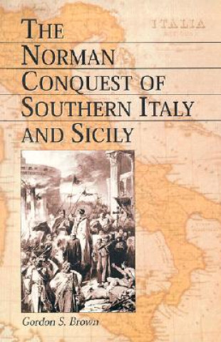 Książka Norman Conquest of Southern Italy and Sicily Gordon S. Brown