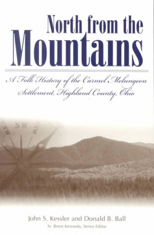 Knjiga North From The Mountain: A Folk History Of The Carmel Melungeon Settlement, Highland County, Ohio (P Donald B Ball