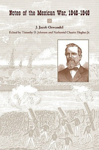 Książka Notes of the Mexican War, 1846-1848 J Jacob Oswandel