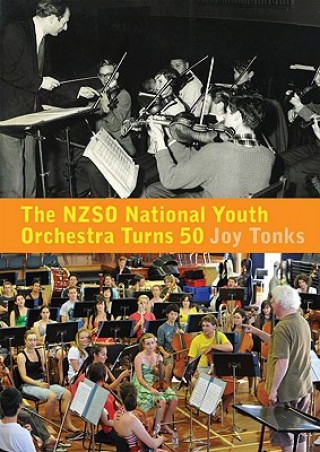 Kniha NZSO National Youth Orchestra: 50 Years and Beyond Joy Tonks
