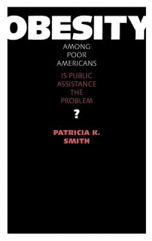 Könyv Obesity Among Poor Americans Patricia K. Smith