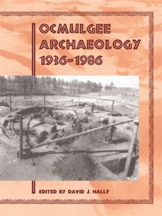 Kniha Ocmulgee Archaeology, 1936-1986 David J. Hally