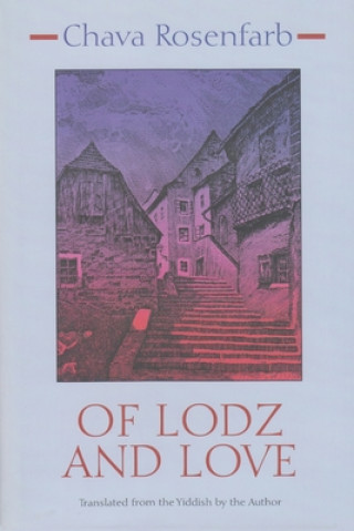 Livre Of Lodz and Love Chava Rosenfarb