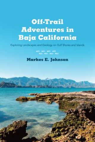 Kniha Off-Trail Adventures in Baja California Markes E Johnson