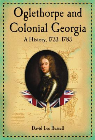 Książka Oglethorpe and Colonial Georgia David Lee Russell