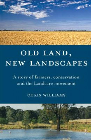 Kniha Old Land, New Landscapes Chris Williams